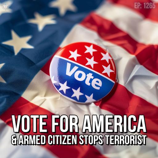 Vote for America & Armed Citizen Stops Terrorist | SOTG 1265