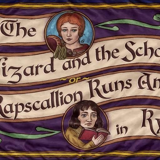 The Wizard and The Scholar (or, a Rapscallion Runs Amok in Rye) is here!