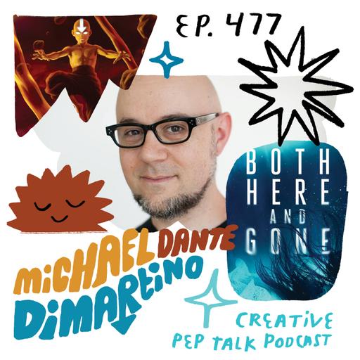 477- How to Improvise Your Way to a Plan, With Michael Dante DiMartino