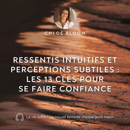 Ressentis intuitifs et perceptions subtiles : les 13 clés pour se faire confiance