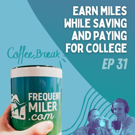 Earn miles while saving and paying for college | Coffee Break Ep31 | 10-28-24