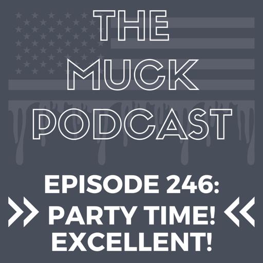 Episode 246: Party Time! Excellent! | Donald Trump, DeSantis, Tucker Carlson, Rudy Giuliani