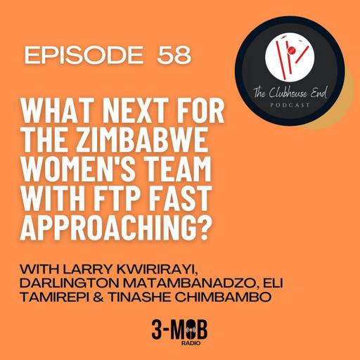 Ep 59 - What next for the Zimbabwe Women's team with FTP fast approaching?