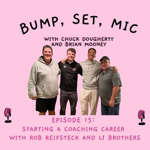 Ep 15 Beginning a Coaching Career with Rob Reifsteck and LJ Brothers