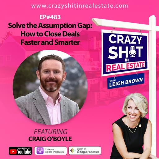 Solve the Assumption Gap: How to Close Deals Faster and Smarter with Craig O’Boyle