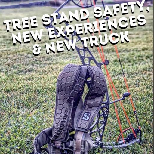 Tree Stand Safety, New Experiences & New Truck - R2's In The Current