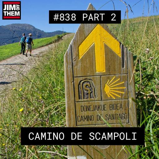 Camino De Scampoli - #838 Part 2