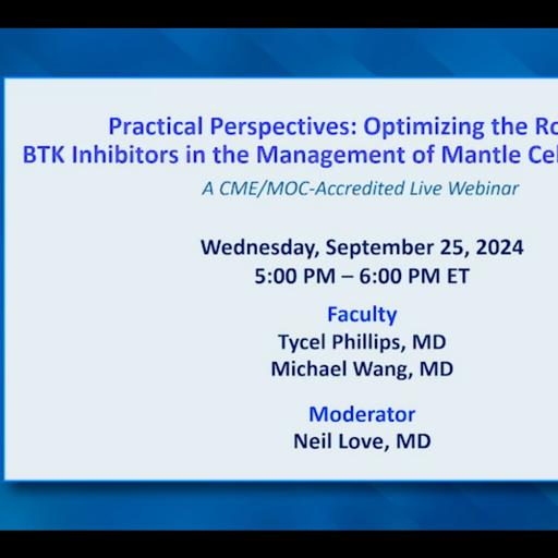 Mantle Cell Lymphoma | Practical Perspectives: Optimizing the Role of BTK Inhibitors in the Management of Mantle Cell Lymphoma