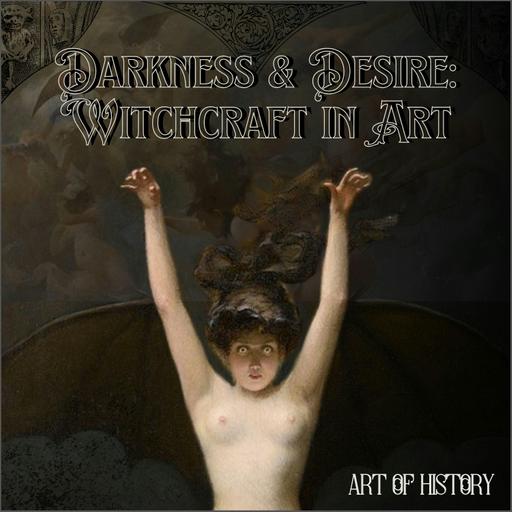 Darkness and Desire: Witchcraft in Art