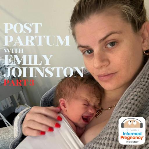 Ep. 431 Postpartum with Emily Johnston (Part 3)