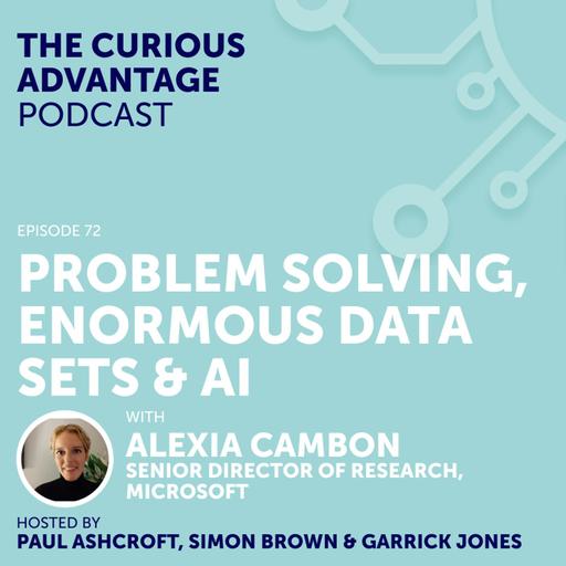 S6 Ep9: #72 Problem Solving, Enormous Data Sets & AI with Alexia Cambon (Senior Director of Research, Microsoft)