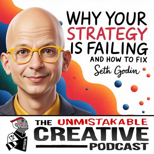 Seth Godin | Why Your Strategy is Failing & How to Fix It