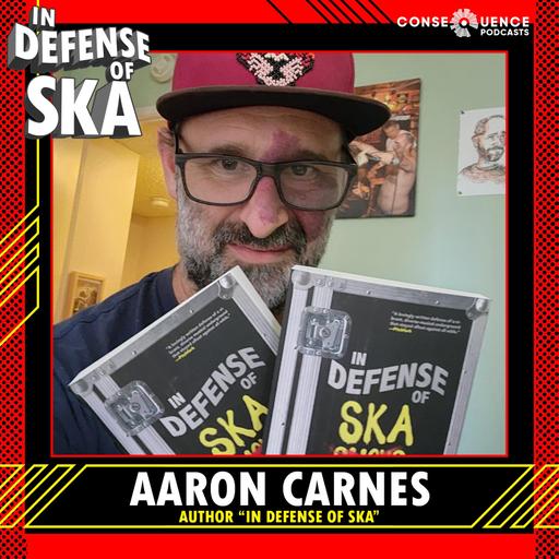 In Defense of Ska Ep 198: Aaron Carnes (Author of In Defense of Ska, Flat Planet, Fashion Police)