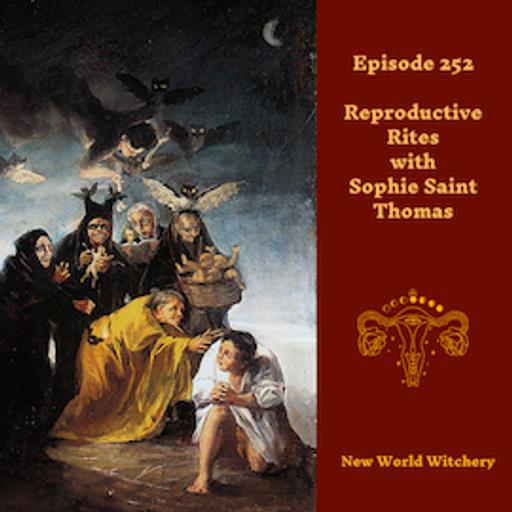 Episode 252 – Reproductive Rites with Sophie Saint Thomas