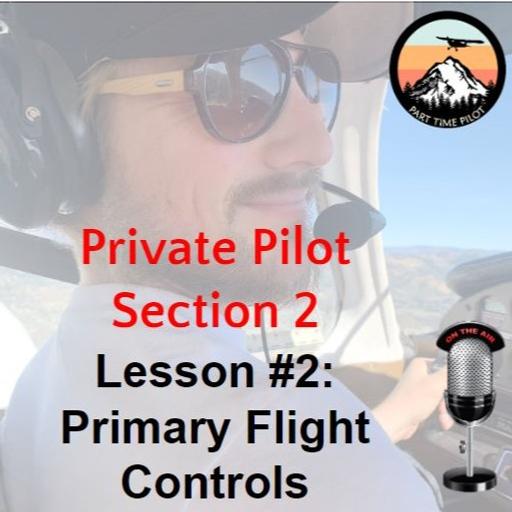 Private Pilot - Section 2 - Lesson #2: Flight Controls