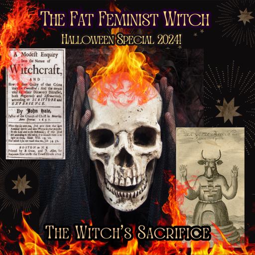 Fat Feminist Halloween Special 2024 - The Witch's Sacrifice