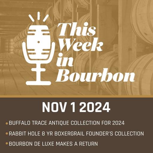 TWiB: Buffalo Trace Antique Collection for 2024, Rabbit Hole 8 YR Boxergrail Founder’s Collection, Bourbon de Luxe Makes A Return