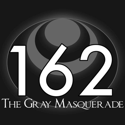 162 – The Gray Masquerade