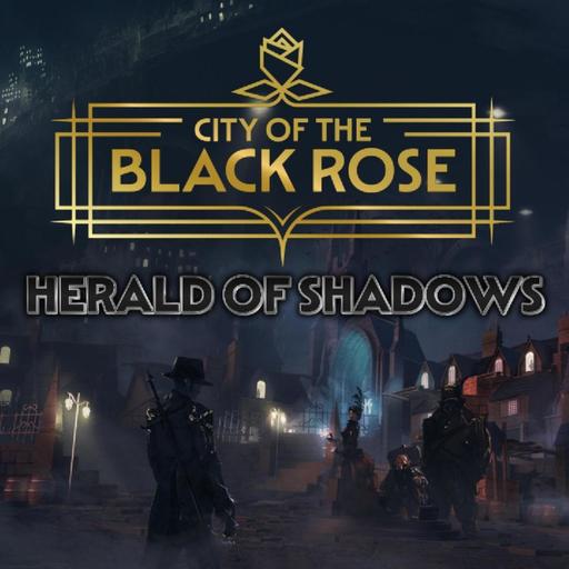 City Of the Black Rose: Herald Of Shadows - Episode 1 "The Monkey's Claw" - Part 1