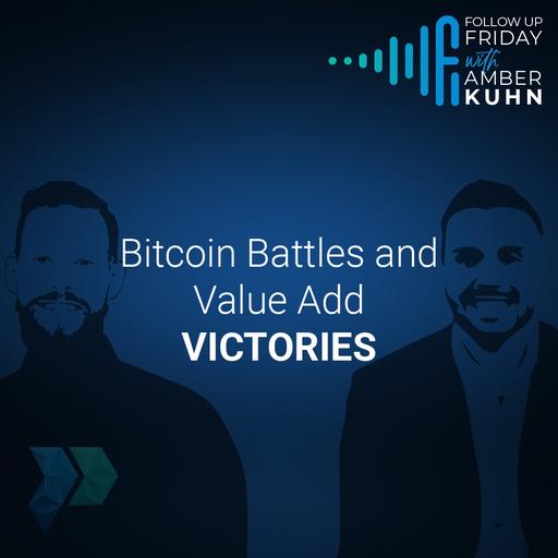 Bitcoin Battles and Value Add Victories