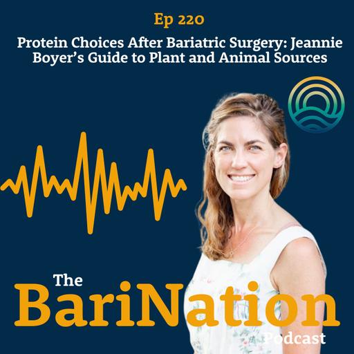 Ep 220 - Protein Choices After Bariatric Surgery: Jeannie Boyer’s Guide to Plant and Animal Sources