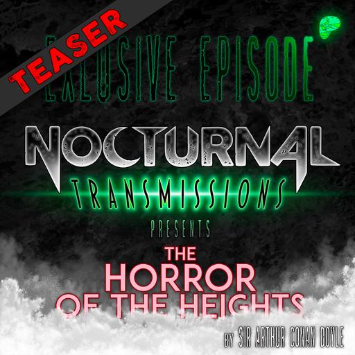 NOCTRANS Ep 193 [PATREON EXCLUSIVE] - 'The Horror of the Heights' [TEASER]