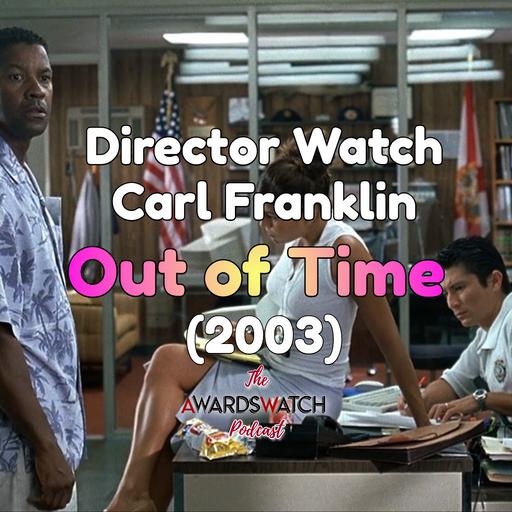 Director Watch Podcast Ep. 70 - 'Out of Time' (Carl Franklin, 2003)