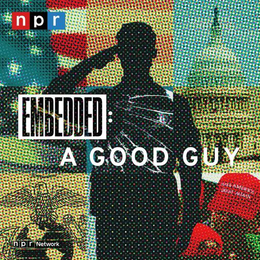 A Good Guy from NPR's Embedded