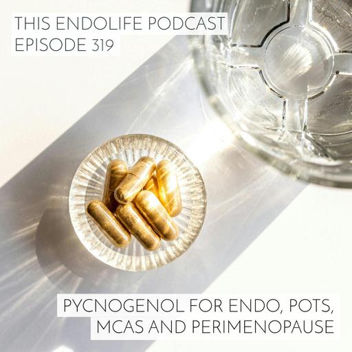 Pycnogenol for Endo, POTS, MCAS and Perimenopause