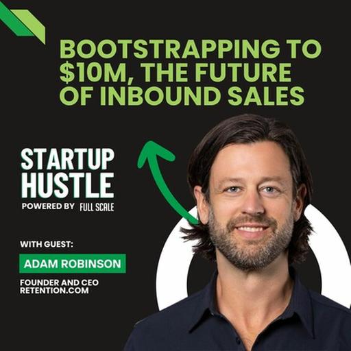 Bootstrapping to $10M, The Future of Inbound Sales