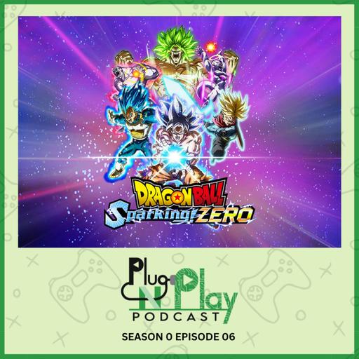 Plug N Play Podcast - Season 0 Episode 6: Dragon Ball Games (Sparking Zero)