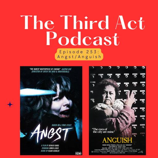 Episode 254: Episode 253 - Angst (1983), Anguish (1987)