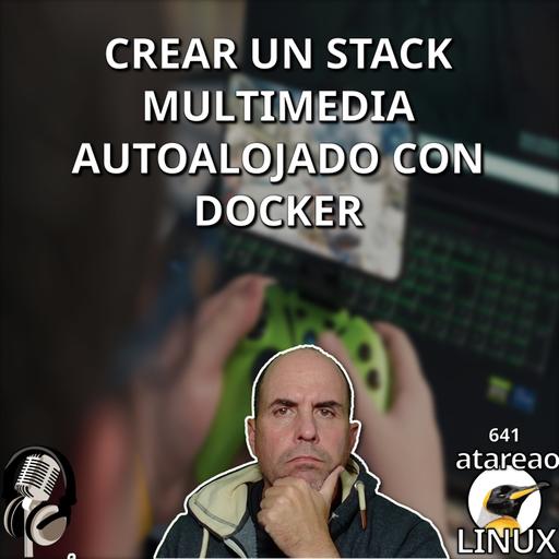 ATA 641 Crear un stack multimedia con Docker en Linux