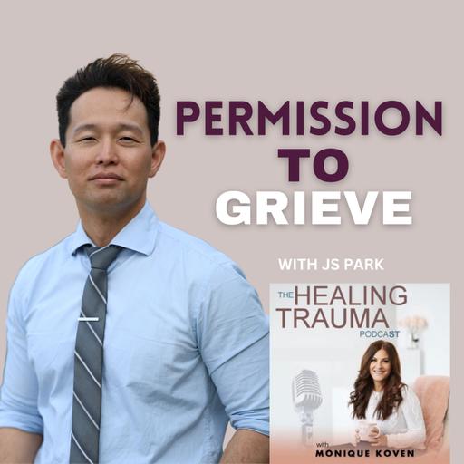 Permission To Grieve With J.S. Park