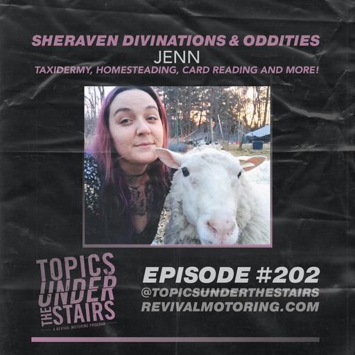 Ep. 202 - Sheraven Divinations & Oddities