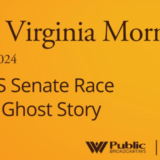 The US Senate Race And A Ghost Story, This West Virginia Morning