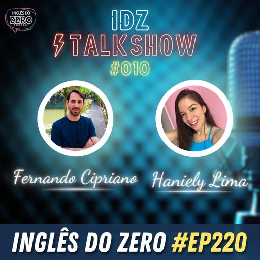 221. Bate papo com Fernando e Haniely | IDZ TALKSHOW #010