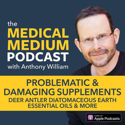 070 Problematic & Damaging Supplements: Deer Antler, Diatomaceous Earth, Essential Oils & More