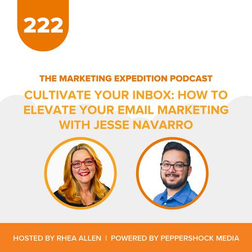 Cultivate Your Inbox: How to Elevate Your Email Marketing with Jesse Navarro | Marketing Expedition Podcast