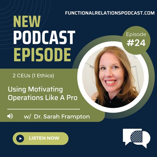 #24 - Using Motivating Operations Like a Pro w/ Dr. Sarah Frampton