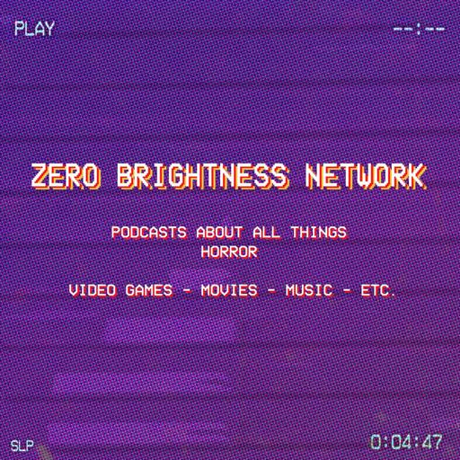 Zero Brightness Ep. 176: Maybe I am a Depressing Bastard (2024 Halloween Special)