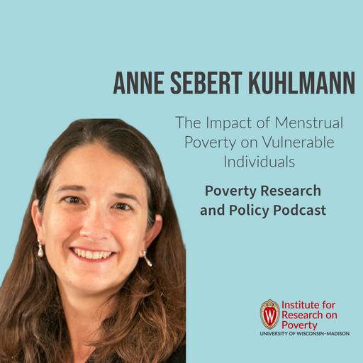 Anne Sebert Kuhlmann on the Impact of Menstrual Poverty on Vulnerable Individuals