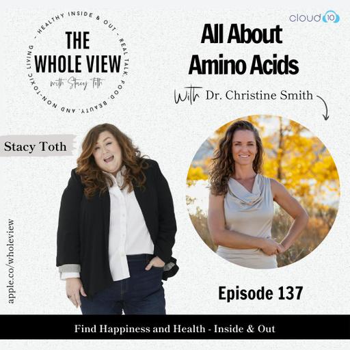 Episode 137: All About Amino Acids w/ Dr. Christine Smith