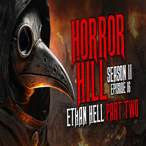 S11E16 - "Ethan Hell Part Two" - Horror Hill