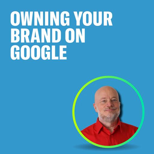 Owning your Brand on Google