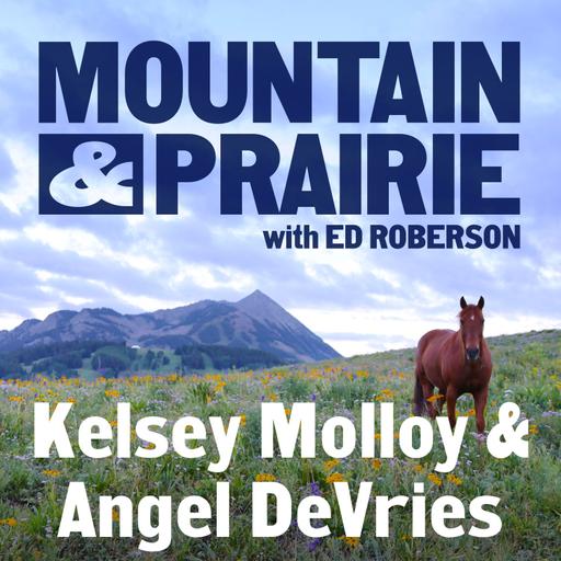 Kelsey Molloy & Angel DeVries – Fortifying Grasslands & Communities on the Northern Great Plains