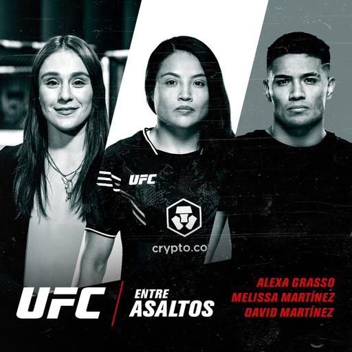 UFC Entre Asaltos: Episodio 59 – Con Alexa Grasso, Melissa Martínez y David Martínez