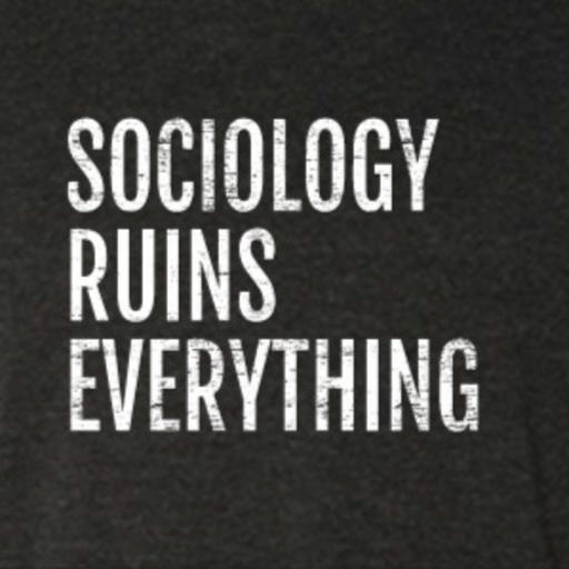 New Season of Sociology Ruins Everything!