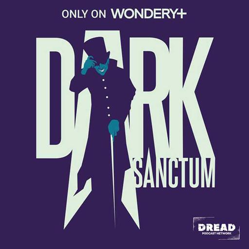 DARK SANCTUM: Audio terror from DREAD and Wondery+ [Exclusive Sneak Peek]