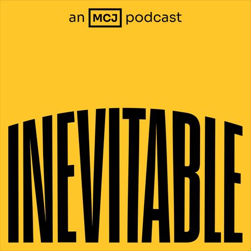 Introducing: Inevitable, an MCJ podcast